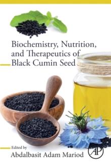 Biochemistry, Nutrition, and Therapeutics of Black Cumin Seed