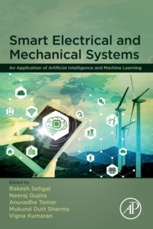 Smart Electrical and Mechanical Systems : An Application of Artificial Intelligence and Machine Learning