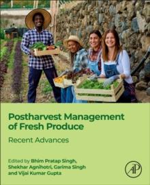 Postharvest Management of Fresh Produce : Recent Advances