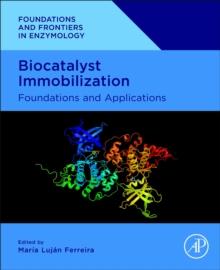 Biocatalyst Immobilization : Foundations and Applications