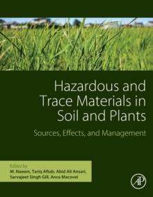 Hazardous and Trace Materials in Soil and Plants : Sources, Effects, and Management