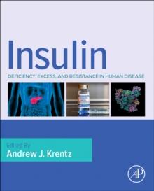 Insulin : Deficiency, Excess and Resistance in Human Disease