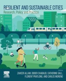 Resilient and Sustainable Cities : Research, Policy and Practice