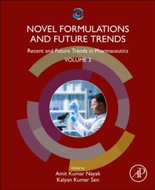 Novel Formulations and Future Trends : Recent and Future Trends in Pharmaceutics, Volume 3