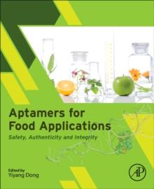 Aptamers for Food Applications : Safety, Authenticity, and Integrity