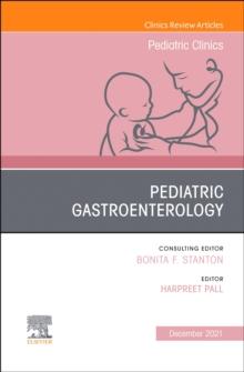 Pediatric Gastroenterology, An Issue of Pediatric Clinics of North America : Volume 68-6