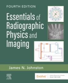 Essentials of Radiographic Physics and Imaging - E-Book : Essentials of Radiographic Physics and Imaging - E-Book