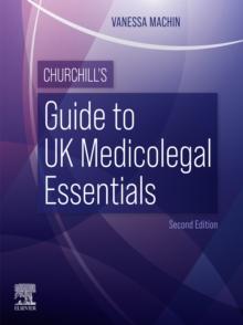 Churchill's Guide to UK Medicolegal Essentials - E-Book : Churchill's Guide to UK Medicolegal Essentials - E-Book