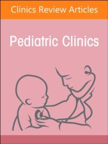 Child Advocacy in Action, An Issue of Pediatric Clinics of North America : Volume 70-1