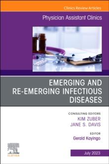 Emerging and Re-Emerging Infectious Diseases, An Issue of Physician Assistant Clinics : Volume 8-3