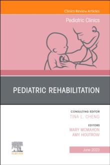 Pediatric Rehabilitation, An Issue of Pediatric Clinics of North America : Volume 70-3