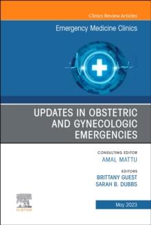 Updates in Obstetric and Gynecologic Emergencies, An Issue of Emergency Medicine Clinics of North America : Volume 41-2