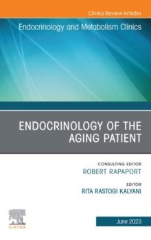 Endocrinology of the Aging Patient, An Issue of Endocrinology and Metabolism Clinics of North America, E-Book