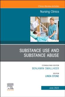 Substance Use/Substance Abuse, An Issue of Nursing Clinics, E-Book : Substance Use/Substance Abuse, An Issue of Nursing Clinics, E-Book