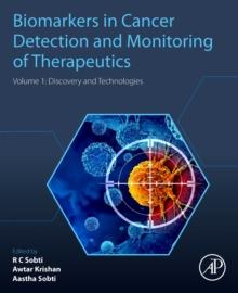 Biomarkers in Cancer Detection and Monitoring of Therapeutics : Volume 1: Discovery and Technologies