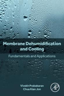 Membrane Dehumidification and Cooling : Fundamentals and Applications