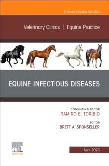 Equine Infectious Diseases, An Issue of Veterinary Clinics of North America: Equine Practice : Volume 39-1