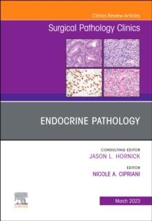 Endocrine Pathology, An Issue of Surgical Pathology Clinics : Volume 16-1