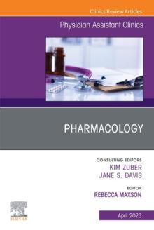 Pharmacology, An Issue of Physician Assistant Clinics, E-Book : Pharmacology, An Issue of Physician Assistant Clinics, E-Book