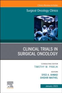 Clinical Trials in Surgical Oncology, An Issue of Surgical Oncology Clinics of North America : Volume 32-1