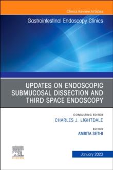 Submucosal and Third Space Endoscopy , An Issue of Gastrointestinal Endoscopy Clinics : Volume 33-1