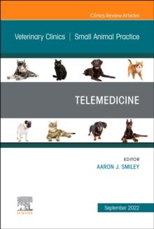 Telemedicine, An Issue of Veterinary Clinics of North America: Small Animal Practice : Volume 52-5