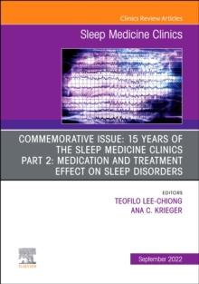 Commemorative Issue: 15 years of the Sleep Medicine Clinics Part 2: Medication and treatment effect on sleep disorders, An Issue of Sleep Medicine Clinics : Volume 17-3