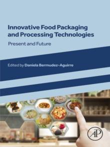 Innovative Food Packaging and Processing Technologies : Present and Future