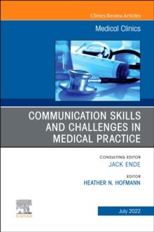 Communication Skills and Challenges in Medical Practice, An Issue of Medical Clinics of North America, E-Book : Communication Skills and Challenges in Medical Practice, An Issue of Medical Clinics of