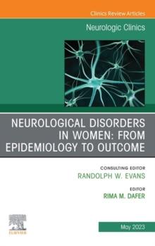 Neurological Disorders in Women: from Epidemiology to Outcome, An Issue of Neurologic Clinics, E-Book : Neurological Disorders in Women: from Epidemiology to Outcome, An Issue of Neurologic Clinics, E