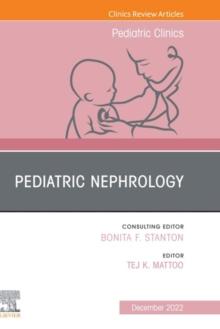 Pediatric Nephrology, An Issue of Pediatric Clinics of North America, E-Book : Pediatric Nephrology, An Issue of Pediatric Clinics of North America, E-Book