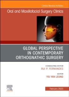 Global Perspective in Contemporary Orthognathic Surgery, An Issue of Oral and Maxillofacial Surgery Clinics of North America : Volume 35-1