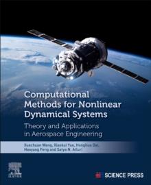 Computational Methods for Nonlinear Dynamical Systems : Theory and Applications in Aerospace Engineering