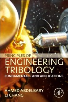 Principles of Engineering Tribology : Fundamentals and Applications