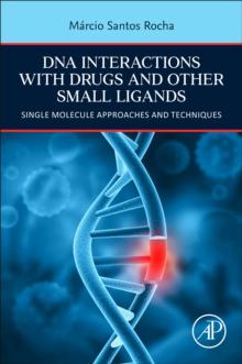 DNA Interactions with Drugs and Other Small Ligands : Single Molecule Approaches and Techniques