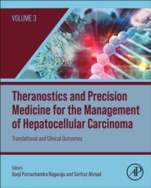 Theranostics and Precision Medicine for the Management of Hepatocellular Carcinoma, Volume 3 : Translational and Clinical Outcomes