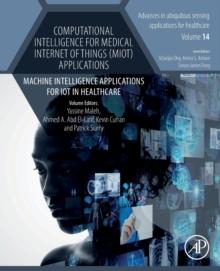 Computational Intelligence for Medical Internet of Things (MIoT) Applications : Machine Intelligence Applications for IoT in Healthcare Volume 14