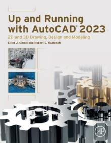 Up and Running with AutoCAD 2023 : 2D and 3D Drawing, Design and Modeling