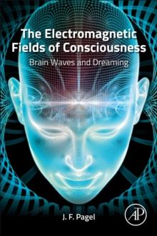 The Electromagnetic Fields of Consciousness : Brain Waves and Dreaming