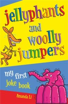 Jellyphants and Woolly Jumpers : My First Joke Book