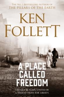 A Place Called Freedom : A Vast, Thrilling Work of Historical Fiction