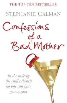 Confessions of a Bad Mother