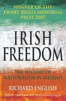 Irish Freedom : A History of Nationalism in Ireland