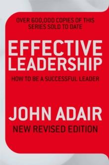 Effective Leadership (NEW REVISED EDITION) : How to be a successful leader