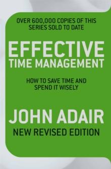 Effective Time Management (Revised edition) : How to save time and spend it wisely