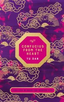 Confucius from the Heart : Ancient Wisdom for Today's World