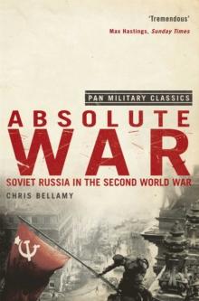 Absolute War : Soviet Russia in the Second World War (Pan Military Classics Series)