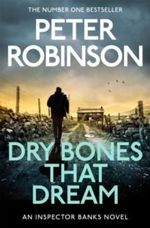 Dry Bones That Dream : The 7th novel in the number one bestselling Inspector Alan Banks crime series