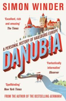 Danubia : A Personal History of Habsburg Europe