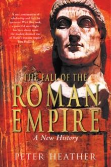 The Fall of the Roman Empire : A New History